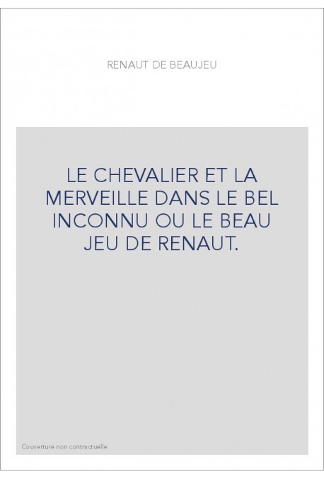 LE CHEVALIER ET LA MERVEILLE DANS LE BEL INCONNU OU LE BEAU JEU DE RENAUT.