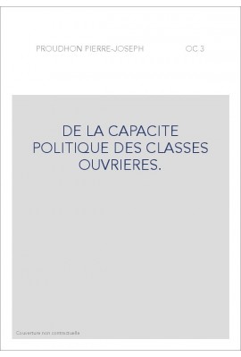 DE LA CAPACITE POLITIQUE DES CLASSES OUVRIERES.