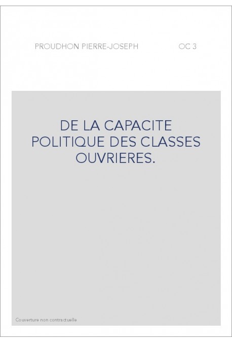 DE LA CAPACITE POLITIQUE DES CLASSES OUVRIERES.