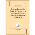 EXERCER L'AUTORITÉ: L'ABBÉ DE CÎTEAUX ET LA DIRECTION DE L'ORDRE CISTERCIEN EN EUROPE (1584-1651)