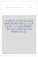 LA REVOLUTION SOCIALE DEMONTREE PAR LE COUP D'ETAT DU 2 DECEMBRE.- PROJET D'EXPOSITION PERPETUELLE.