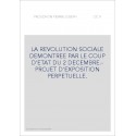 LA REVOLUTION SOCIALE DEMONTREE PAR LE COUP D'ETAT DU 2 DECEMBRE.- PROJET D'EXPOSITION PERPETUELLE.