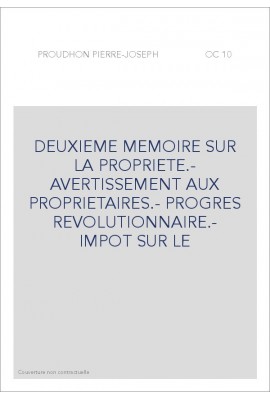 DEUXIEME MEMOIRE SUR LA PROPRIETE.- AVERTISSEMENT AUX PROPRIETAIRES.- PROGRES REVOLUTIONNAIRE.- IMPOT SUR LE