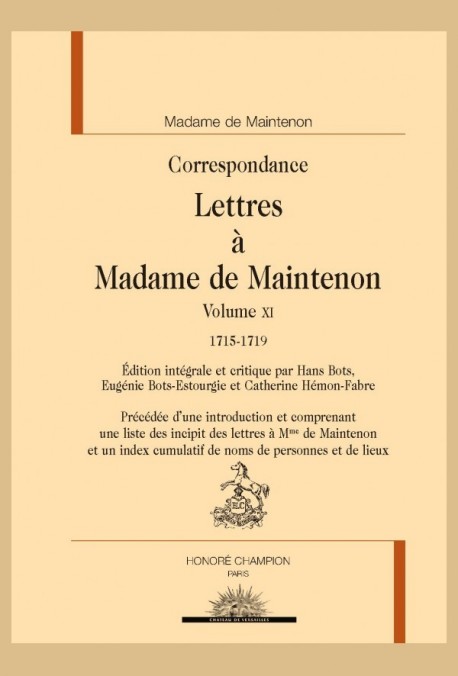 CORRESPONDANCE. LETTRES À MADAME DE MAINTENON, VOLUME XI, 1715-1719