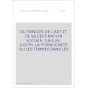 DU PRINCIPE DE L'ART ET DE SA DESTINATION SOCIALE. GALILEE, JUDITH. LA PORNOCRATIE OU LES FEMMES DANS LES