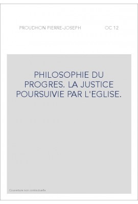 PHILOSOPHIE DU PROGRES. LA JUSTICE POURSUIVIE PAR L'EGLISE.