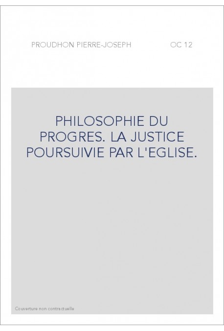 PHILOSOPHIE DU PROGRES. LA JUSTICE POURSUIVIE PAR L'EGLISE.