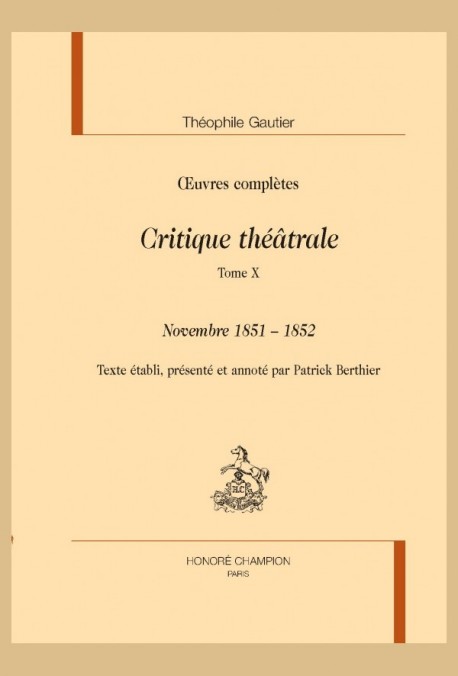 OEUVRES COMPLÈTES. SECTION VI. CRITIQUE THÉÂTRALE. TOME X. NOVEMBRE 1851 - 1852