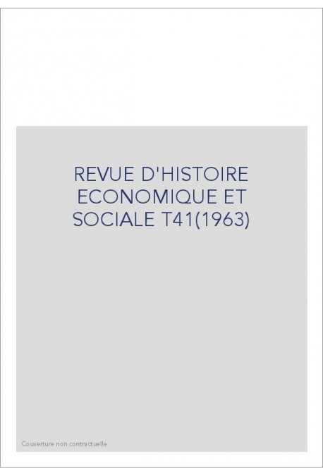 REVUE D'HISTOIRE ECONOMIQUE ET SOCIALE T41(1963)