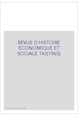 REVUE D'HISTOIRE ECONOMIQUE ET SOCIALE T43(1965)