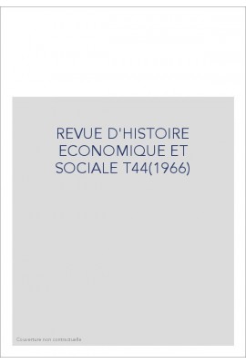 REVUE D'HISTOIRE ECONOMIQUE ET SOCIALE T44(1966)