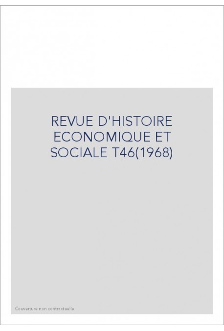 REVUE D'HISTOIRE ECONOMIQUE ET SOCIALE T46(1968)