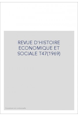 REVUE D'HISTOIRE ECONOMIQUE ET SOCIALE T47(1969)