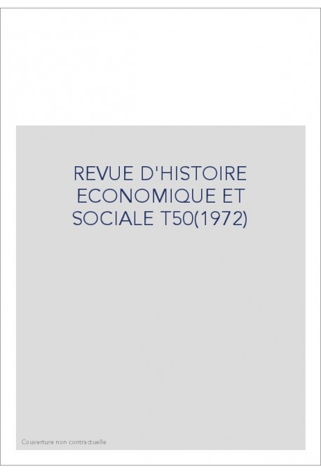 REVUE D'HISTOIRE ECONOMIQUE ET SOCIALE T50(1972)