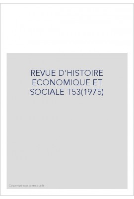 REVUE D'HISTOIRE ECONOMIQUE ET SOCIALE T53(1975)