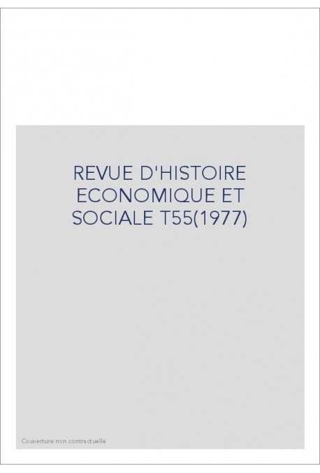 REVUE D'HISTOIRE ECONOMIQUE ET SOCIALE T55(1977)