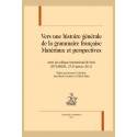 VERS UNE HISTOIRE GÉNÉRALE DE LA GRAMMAIRE FRANÇAISE. MATÉRIAUX ET PERSPECTIVES