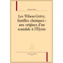 LES WILSON-GRÉVY, FAMILLES CLANIQUES: AUX ORIGINES D'UN SCANDALE À L'ÉLYSÉE