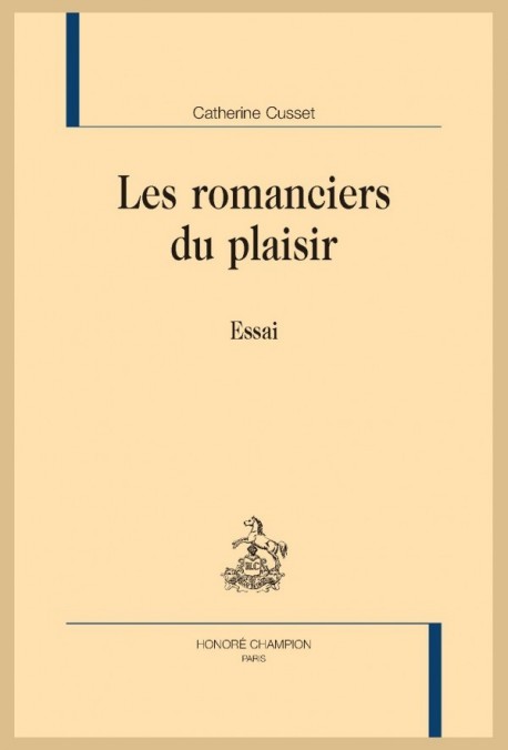 LES ROMANCIERS DU PLAISIR. ESSAI.