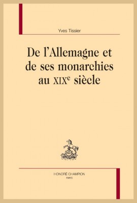 DE L'ALLEMAGNE ET DE SES MONARCHIES AU XIXE SIÈCLE