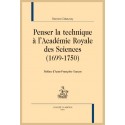 PENSER LA TECHNIQUE À L'ACADÉMIE ROYALE DES SCIENCES (1699-1750)