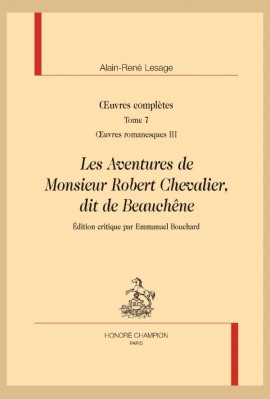 OEUVRES COMPLÈTES. T7. OEUVRES ROMANESQUES III.  LES AVENTURES DE MONSIEUR ROBERT CHEVALIER, DIT DE BEAUCHÊNE