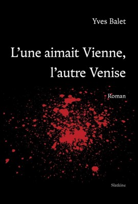 L'UNE AIMAIT VIENNE  L'AUTRE VENISE