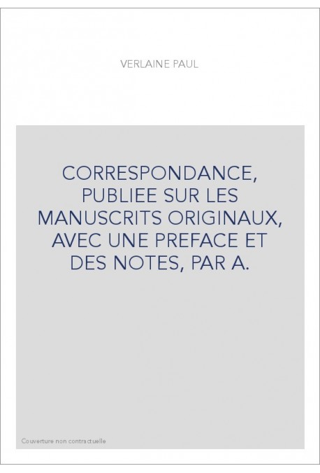 CORRESPONDANCE, PUBLIEE SUR LES MANUSCRITS ORIGINAUX, AVEC UNE PREFACE ET DES NOTES, PAR A.