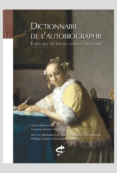 DICTIONNAIRE DE L'AUTOBIOGRAPHIE. ÉCRITURES DE SOI DE LANGUE FRANÇAISE