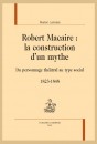 ROBERT MACAIRE : LA CONSTRUCTION D'UN MYTHE