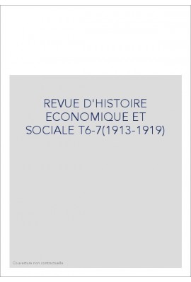 REVUE D'HISTOIRE ECONOMIQUE ET SOCIALE T6-7(1913-1919)