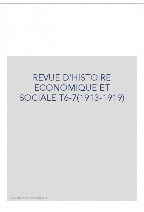 REVUE D'HISTOIRE ECONOMIQUE ET SOCIALE T6-7(1913-1919)