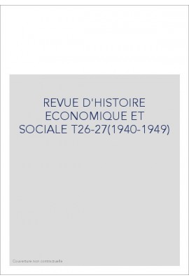 REVUE D'HISTOIRE ECONOMIQUE ET SOCIALE T26-27(1940-1949)