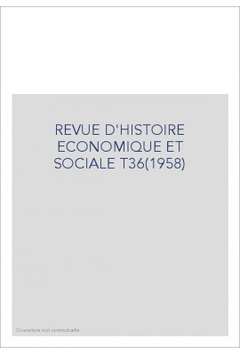 REVUE D'HISTOIRE ECONOMIQUE ET SOCIALE T36(1958)