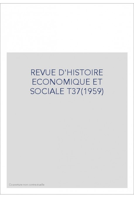 REVUE D'HISTOIRE ECONOMIQUE ET SOCIALE T37(1959)