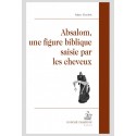 ABSALOM, UNE FIGURE BIBLIQUE SAISIE PAR LES CHEVEUX