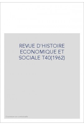 REVUE D'HISTOIRE ECONOMIQUE ET SOCIALE T40(1962)
