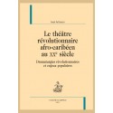 LE THÉÂTRE RÉVOLUTIONNAIRE AFRO-CARIBÉEN AU XXE SIÈCLE