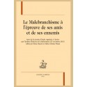 LE MALEBRANCHISME À L'ÉPREUVE DE SES AMIS ET DE SES ENNEMIS