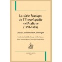 LA SÉRIE "MUSIQUE DE L'"ENCYCLOPÉDIE MÉTHODIQUE" (1791-1818). LEXIQUE, NOMENCLATURE, IDÉOLOGIES.