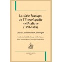 LA SÉRIE "MUSIQUE DE L'"ENCYCLOPÉDIE MÉTHODIQUE" (1791-1818). LEXIQUE, NOMENCLATURE, IDÉOLOGIES.