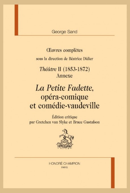 OEUVRES COMPLÈTES. THÉÂTRE II (1853-1872). LA PETITE FADETTE, OPÉRA-COMIQUE ET COMÉDIE-VAUDEVILLE