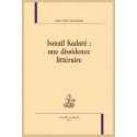 ISMAÏL KADARÉ : UNE DISSIDENCE LITTÉRAIRE