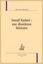 ISMAÏL KADARÉ : UNE DISSIDENCE LITTÉRAIRE