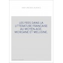 LES FEES DANS LA LITTERATURE FRANCAISE AU MOYEN-AGE.   MORGANE ET MELUSINE.