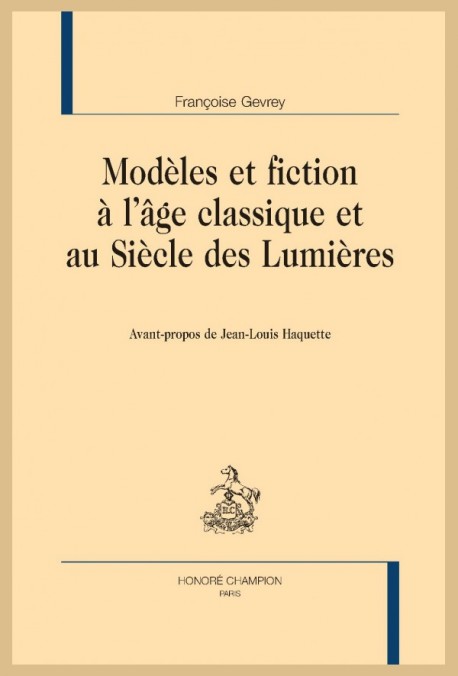 MODÈLES ET FICTION À L ÂGE CLASSIQUE ET AU SIÈCLE DES LUMIÈRES