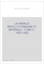 LA FRANCE RÉVOLUTIONNAIRE ET IMPÉRIALE. TOME 5 : 1800-1802