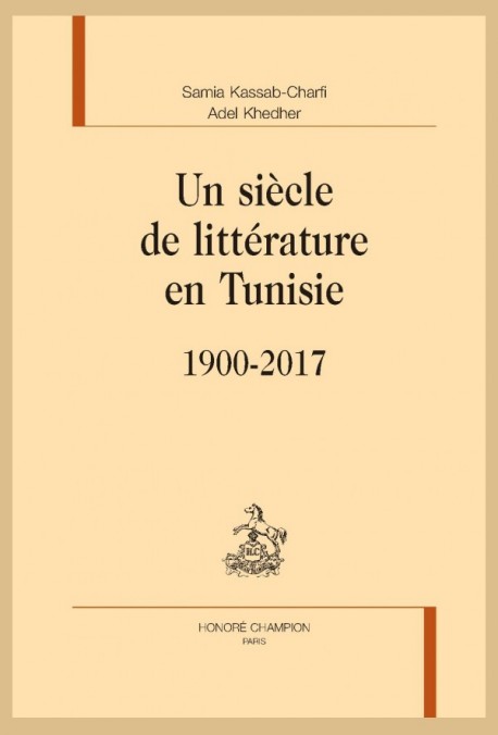UN SIÈCLE DE LITTÉRATURE EN TUNISIE. 1900-2017
