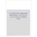 LITTERATURE ANGEVINE MEDIEVALE. ACTES DU COLLOQUE DE MARS 1980.