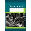 VAUT LE VOYAGE? HISTOIRE DE GUIDES